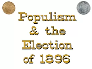 Populism &amp; the Election of 1896