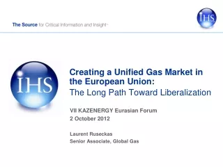 Creating a Unified Gas Market in the European Union: The Long Path Toward Liberalization