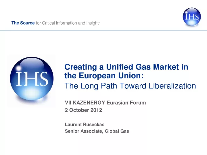 creating a unified gas market in the european union the long path toward liberalization