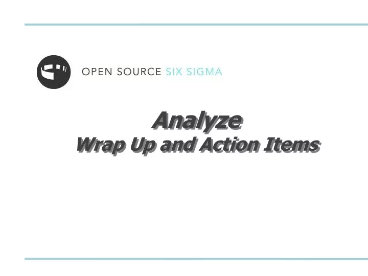 analyze wrap up and action items