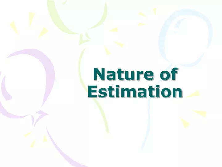 nature of estimation