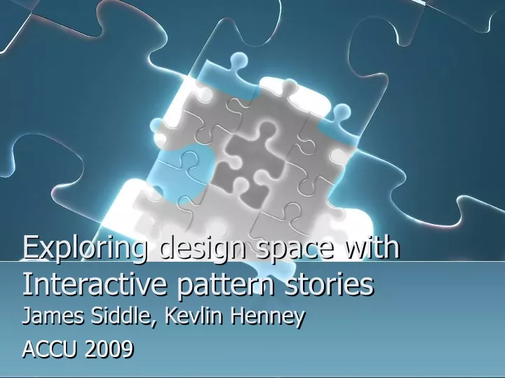 exploring design space with interactive pattern stories james siddle kevlin henney