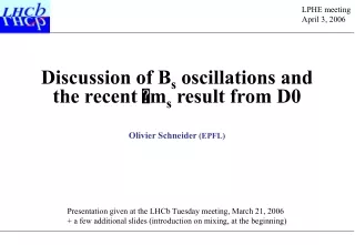 Discussion of B s  oscillations and the recent ?m s  result from D0