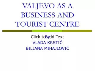 VALJEVO AS A BUSINESS AND TOURIST CENTRE