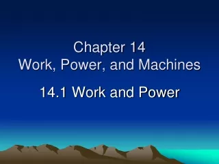 Chapter 14 Work, Power, and Machines