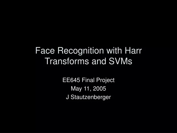 face recognition with harr transforms and svms