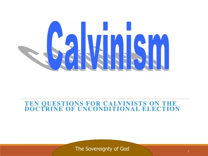 ten questions for calvinists on the doctrine of unconditional election