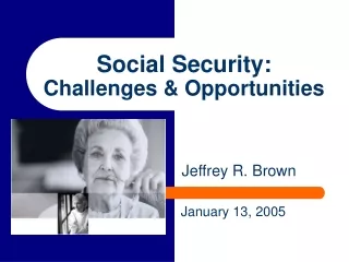 Social Security:  Challenges &amp; Opportunities