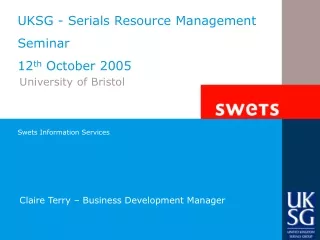 UKSG - Serials Resource Management Seminar  12 th  October 2005