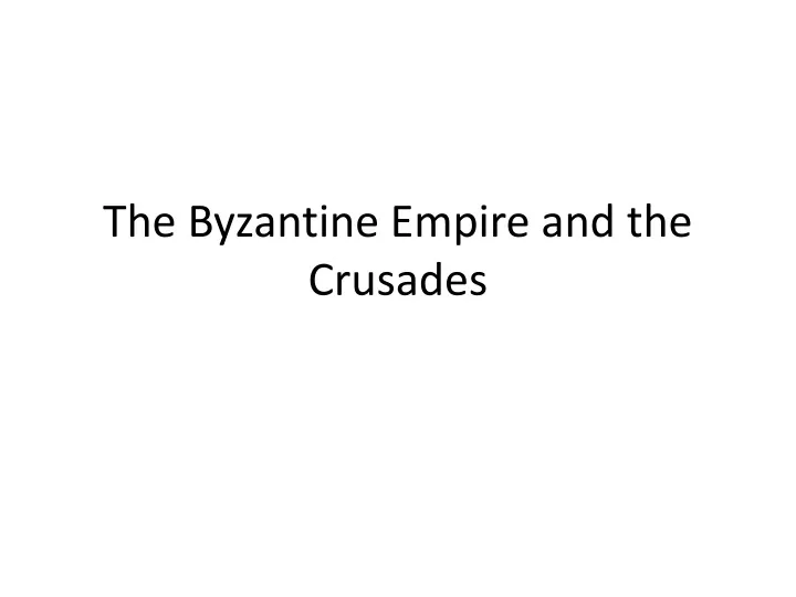 the byzantine empire and the crusades
