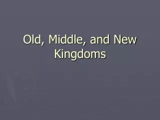 Old, Middle, and New Kingdoms