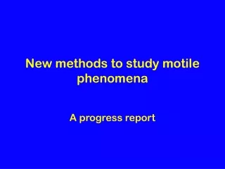 New methods to study motile phenomena
