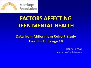 FACTORS AFFECTING TEEN MENTAL HEALTH Data from Millennium Cohort Study From birth to age 14
