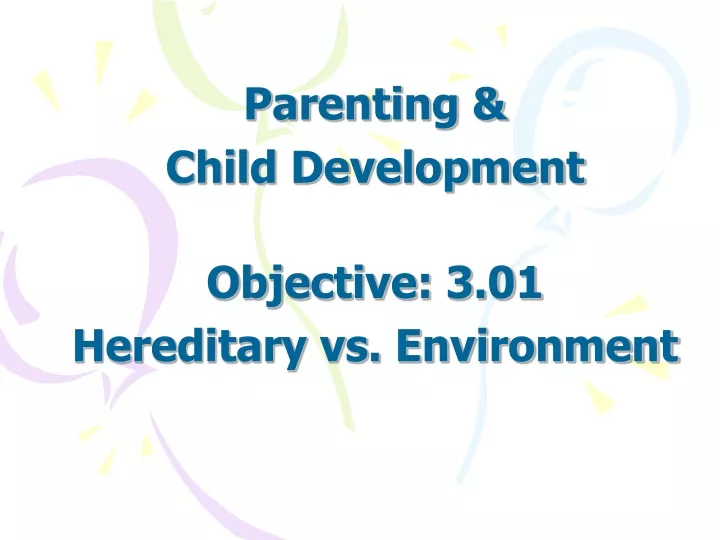 parenting child development objective 3 01 hereditary vs environment