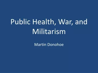 Public Health, War, and Militarism