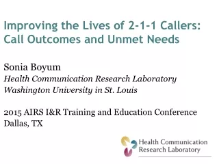Improving the Lives of 2-1-1 Callers: Call Outcomes and Unmet Needs Sonia Boyum