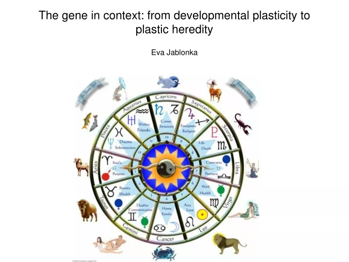 the gene in context from developmental plasticity to plastic heredity eva jablonka