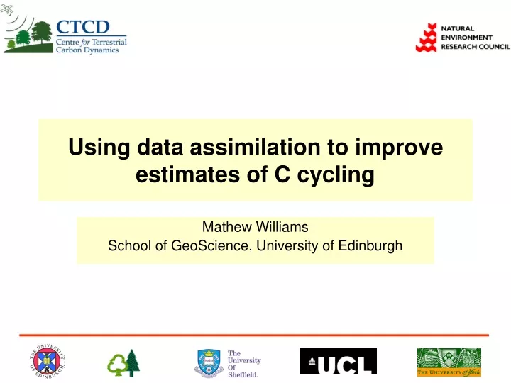 using data assimilation to improve estimates of c cycling