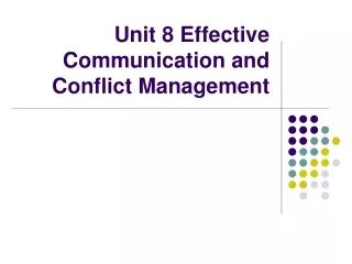 Unit 8 Effective Communication and Conflict Management