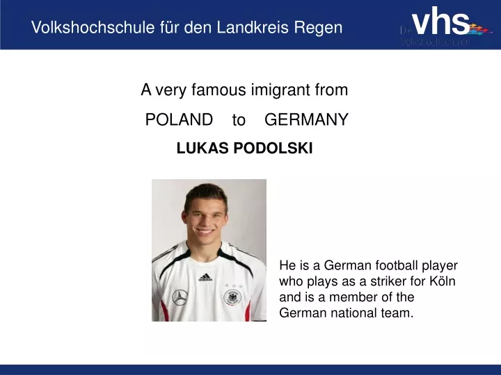 a very famous imigrant from poland to germany