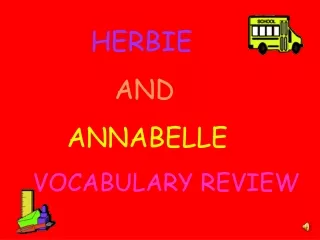 HERBIE AND ANNABELLE    VOCABULARY REVIEW