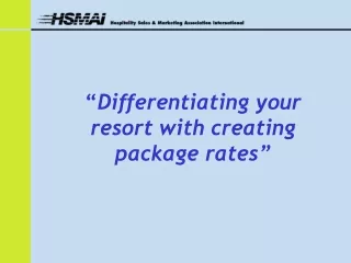 “ Differentiating your resort with creating package rates”