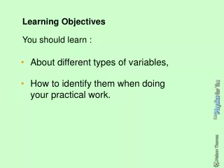 About different types of variables, How to identify them when doing your practical work.