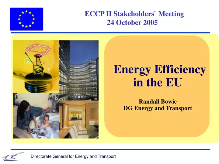energy efficiency in the eu randall bowie dg energy and transport