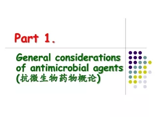 General considerations of antimicrobial agents ( 抗微生物药物概论 )