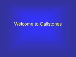 Welcome to Gallstones