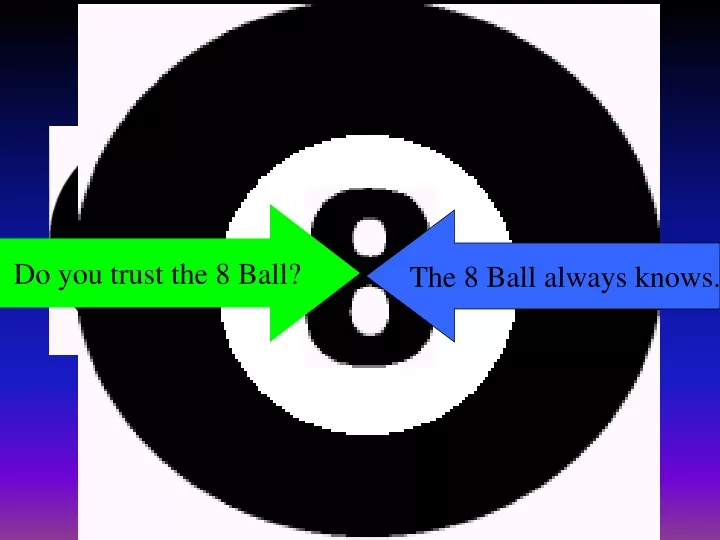 do you trust the 8 ball