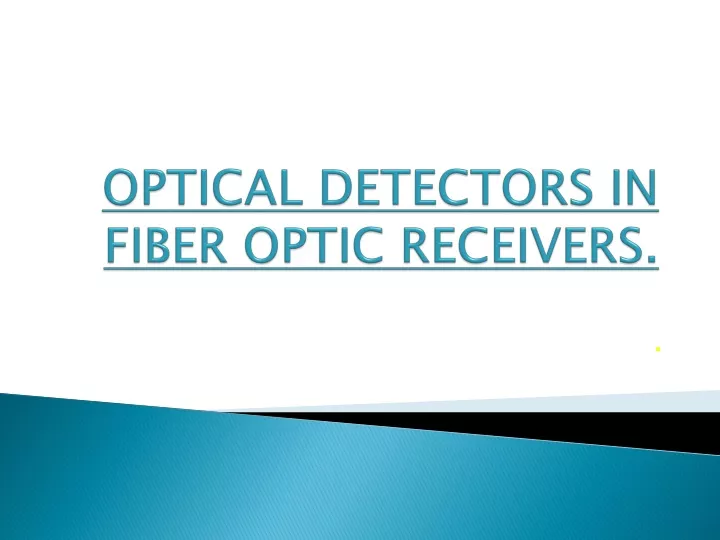 optical detectors in fiber optic receivers