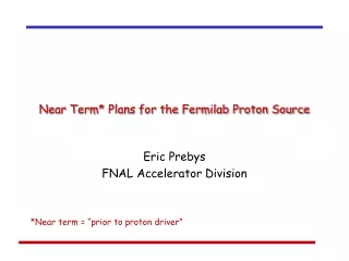 Near Term* Plans for the Fermilab Proton Source