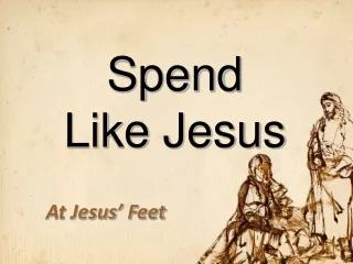 Spend  Like Jesus