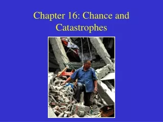 Chapter 16: Chance and Catastrophes