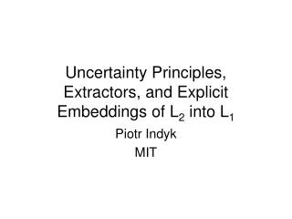 Uncertainty Principles, Extractors, and Explicit Embeddings of L 2  into L 1