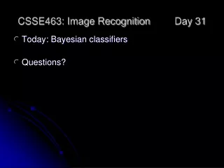 CSSE463: Image Recognition 	Day 31