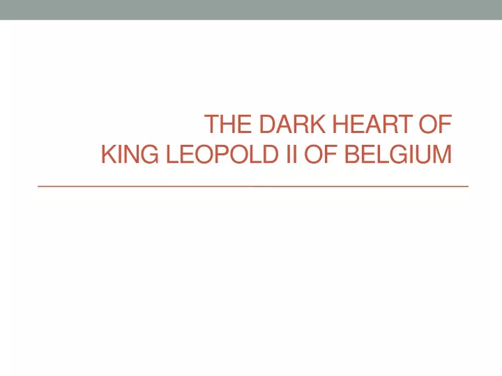 the dark heart of king leopold ii of belgium