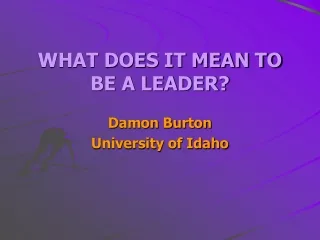 WHAT DOES IT MEAN TO BE A LEADER?