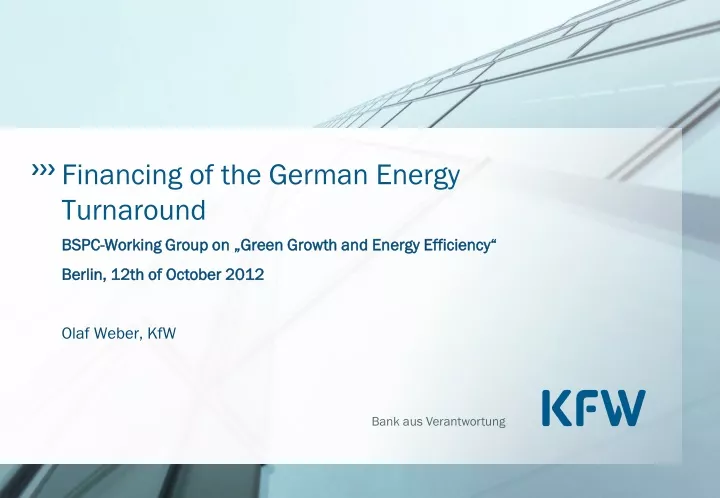 bspc working group on green growth and energy efficiency berlin 12th of october 2012 olaf weber kfw