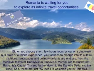Romania is waiting for you  to explore its infinite travel opportunities!