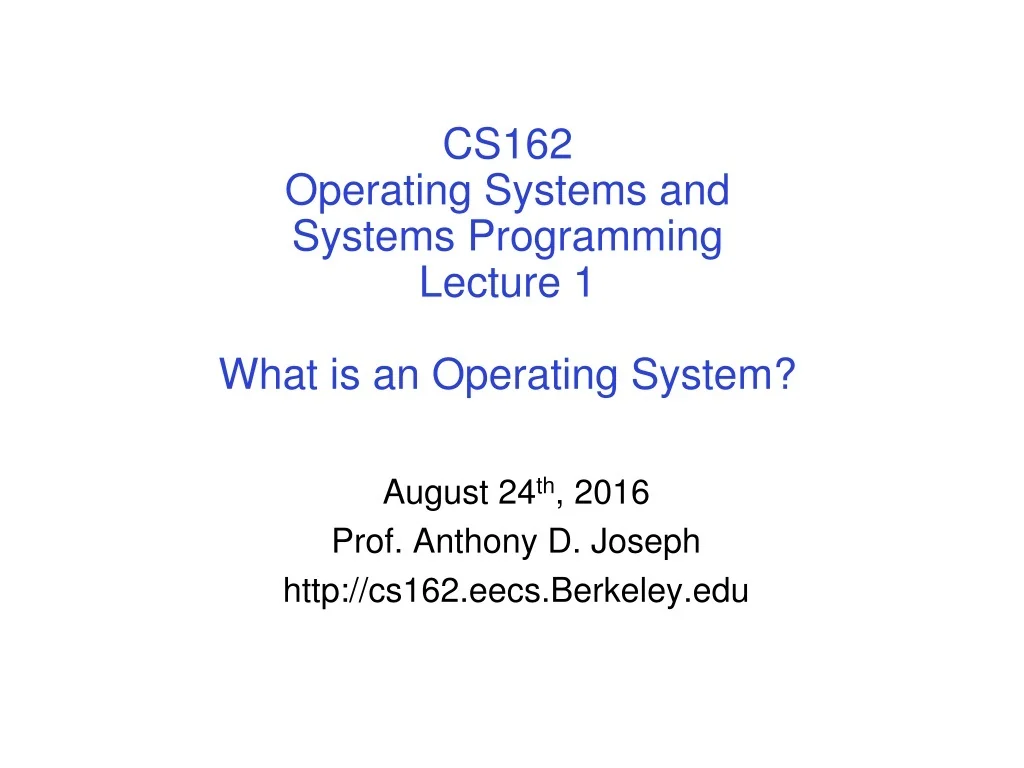 PPT - Operating Systems Essentials: CS162 Lecture Overview PowerPoint ...