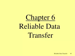 Chapter 6 Reliable Data  Transfer