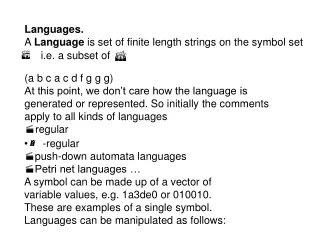 Languages. A  Language  is set of finite length strings on the symbol set