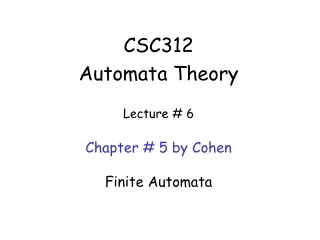CSC312 Automata Theory Lecture # 6 Chapter # 5 by Cohen Finite Automata