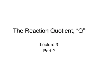 The Reaction Quotient, “Q”