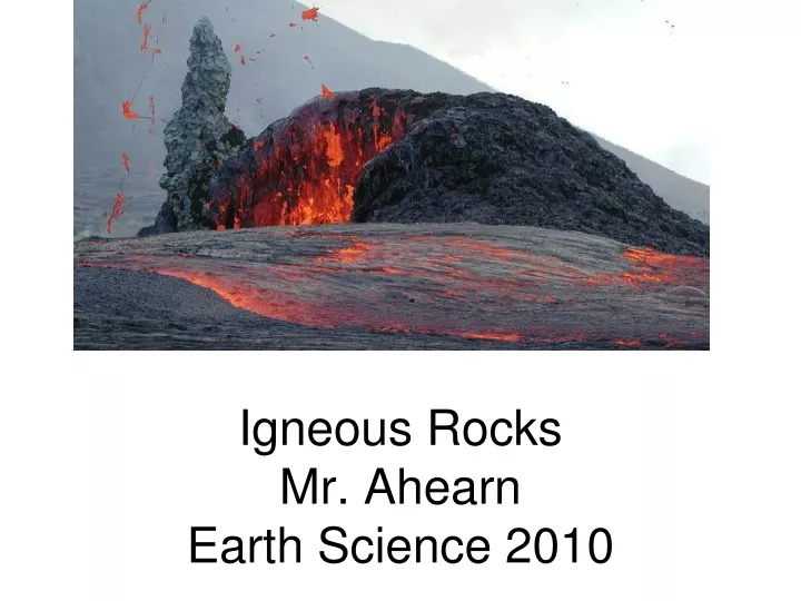igneous rocks mr ahearn earth science 2010