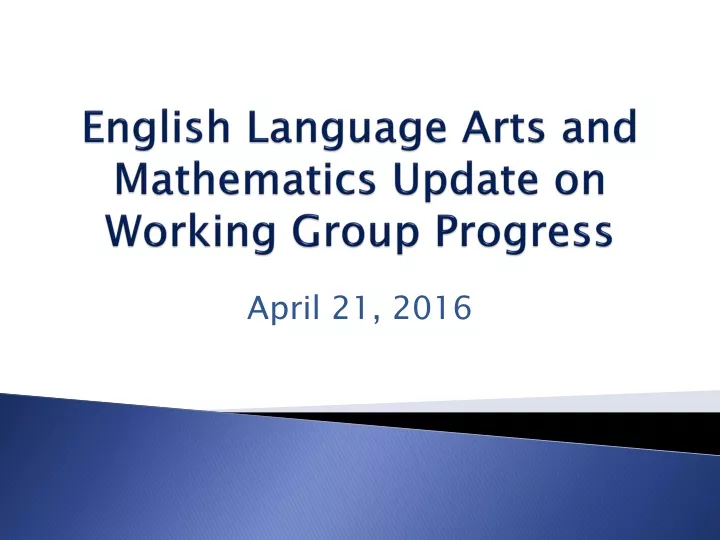 english language arts and mathematics update on working group progress