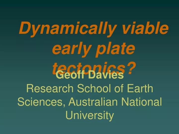 dynamically viable early plate tectonics