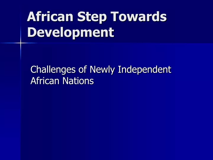 challenges of newly independent african nations